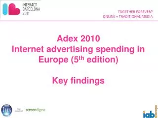 Adex 2010 Internet advertising spending in Europe (5 th edition) Key findings