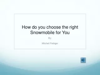 How do you choose the right Snowmobile for You