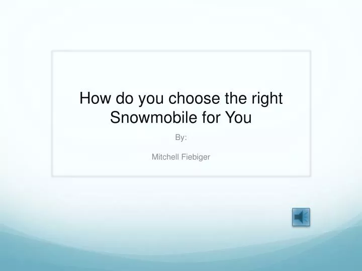 how do you choose the right snowmobile for you