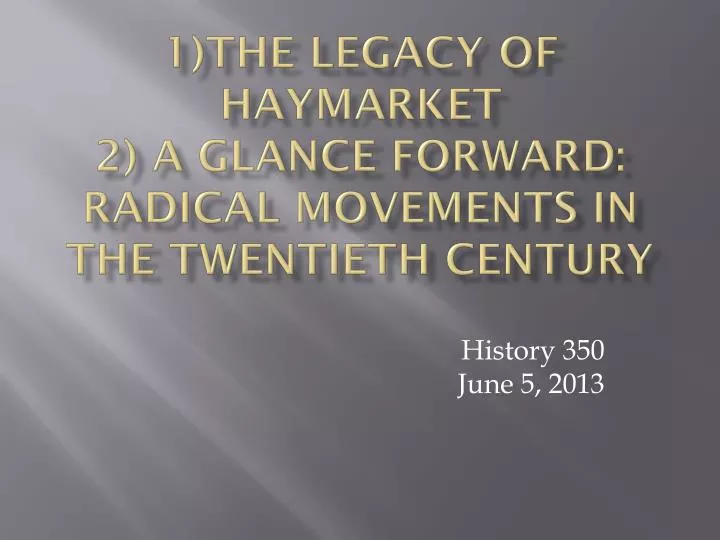 1 the legacy of haymarket 2 a glance forward radical movements in the twentieth century