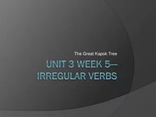 Unit 3 Week 5—Irregular Verbs