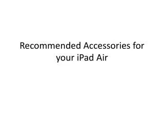 Recommended Accessories for your iPad Air