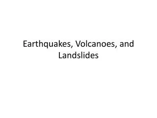 Earthquakes, Volcanoes, and Landslides