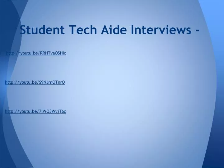 student tech aide interviews