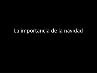 la importancia de la navidad