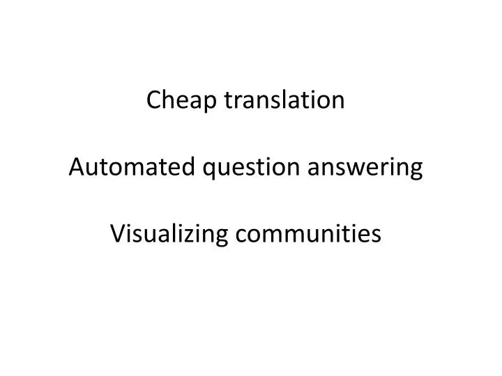 cheap translation automated question answering visualizing communities