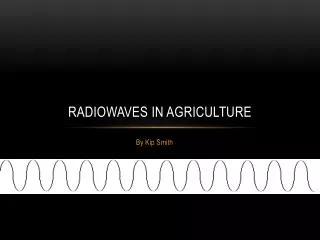 Radiowaves in Agriculture