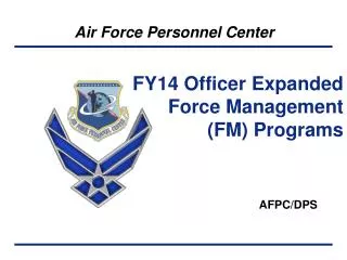 FY14 Officer Expanded Force Management (FM) Programs