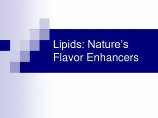 Lipids: Nature’s Flavor Enhancers