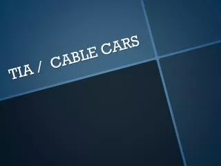 TIA / CABLE CARS