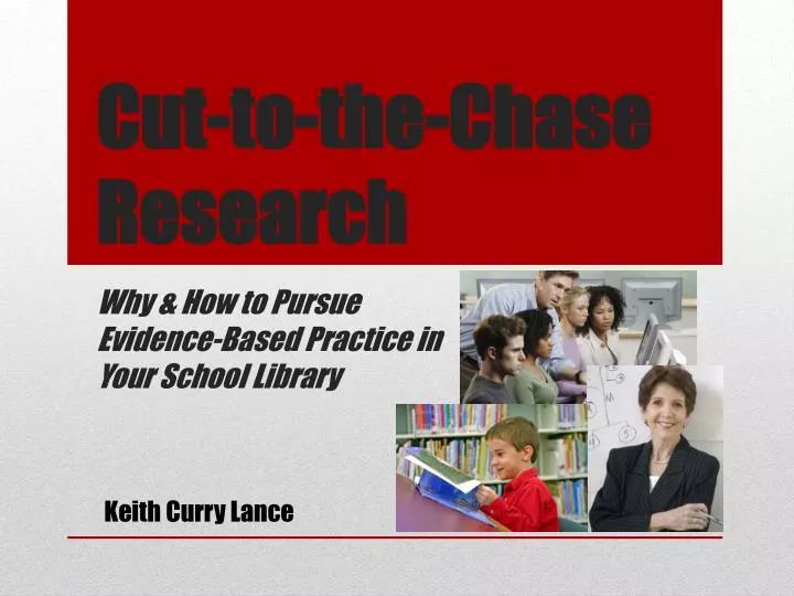 cut to the chase research w hy how to pursue evidence based practice in your school library