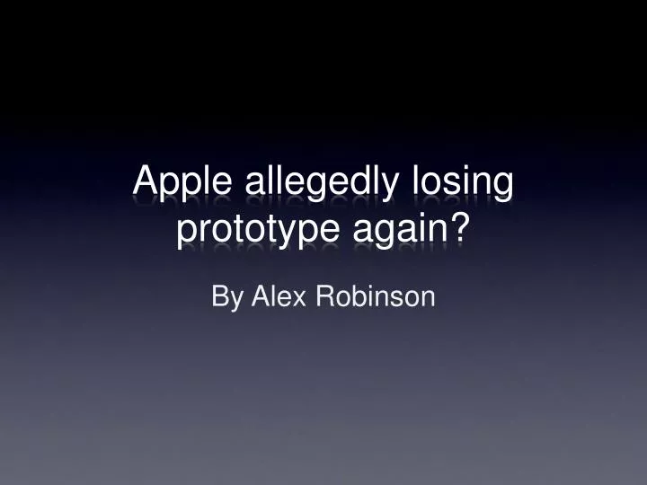 apple allegedly losing prototype again