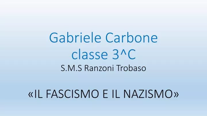 gabriele carbone classe 3 c s m s ranzoni trobaso il fascismo e il nazismo