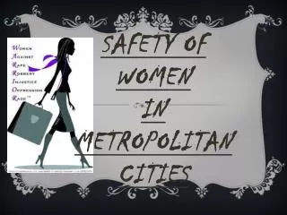 SAFETY OF WOMEN IN METROPOLITAN CITIES