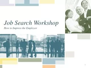 Job Search Workshop How to Impress the Employer