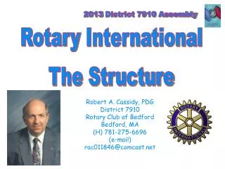 Robert A. Cassidy, PDG District 7910 Rotary Club of Bedford Bedford, MA (H) 781-275-6696