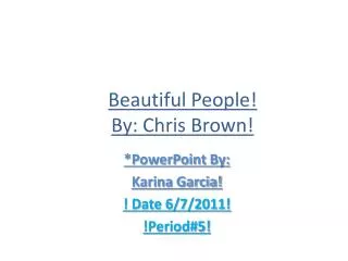 Beautiful People! By: Chris Brown!