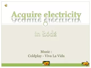 Acquire electricity
