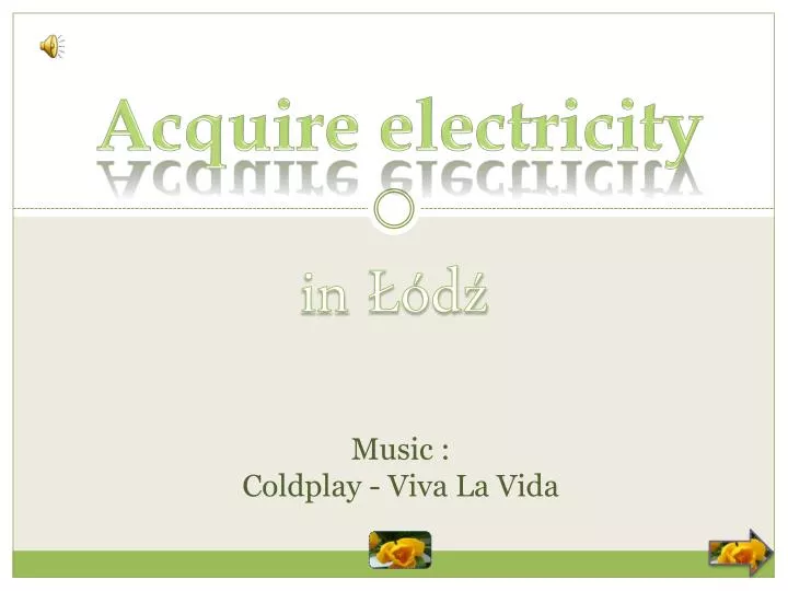acquire electricity