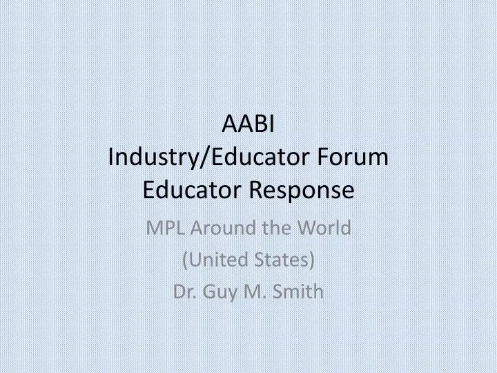 aabi industry educator forum educator response