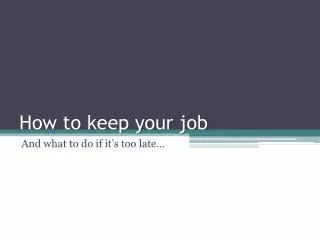 How to keep your job