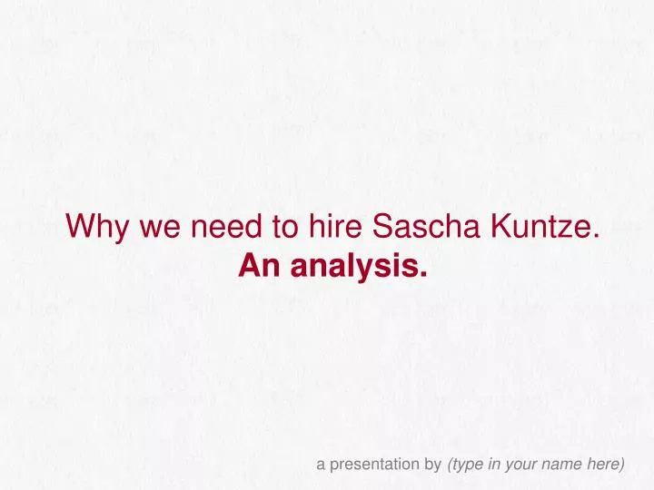 why we need to hire sascha kuntze an analysis
