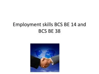 Employment skills BCS BE 14 and BCS BE 38