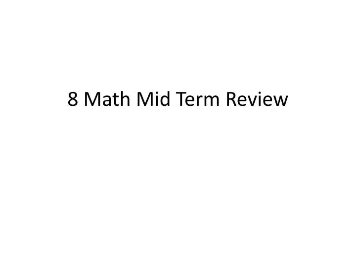 8 math mid term review