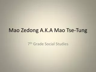 Mao Zedong A.K.A Mao Tse -Tung