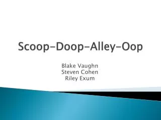 Scoop- Doop -Alley- Oop