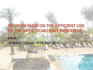 BR Workshop on the efficient use of the spectrum/orbit resource
