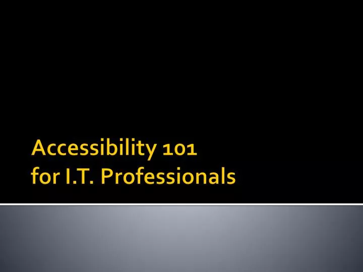 accessibility 101 for i t professionals