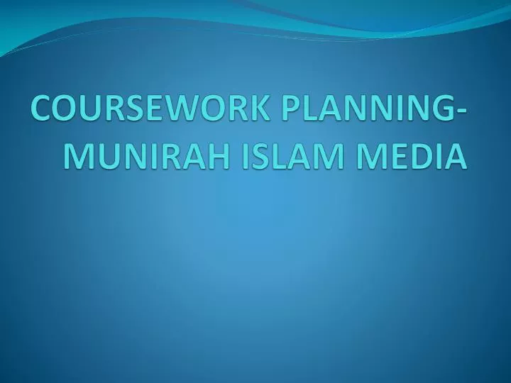 coursework planning munirah islam media