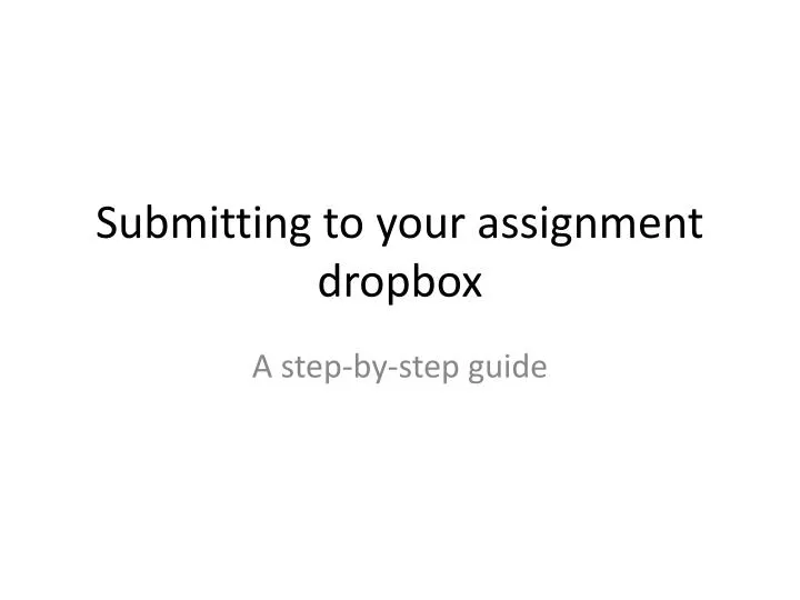 submitting to your assignment dropbox
