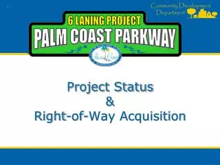 Project Status &amp; Right-of-Way Acquisition