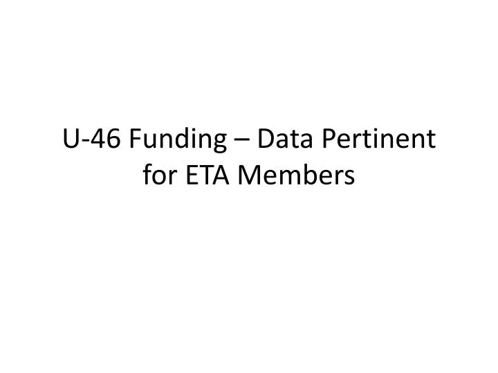u 46 funding data pertinent for eta members