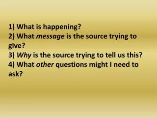 1) What is happening? 2) What message is the source trying to give?