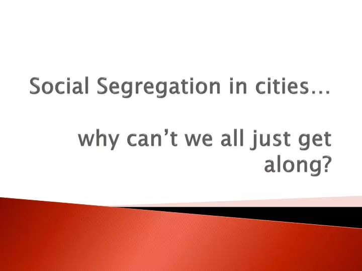 social segregation in cities why can t we all just get along