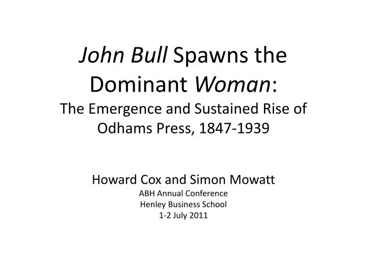 john bull spawns the dominant woman the emergence and sustained rise of odhams press 1847 1939