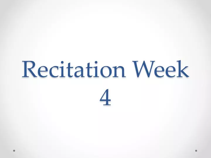 recitation week 4