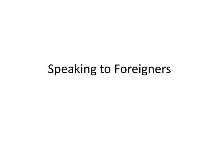 speaking to foreigners