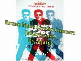Bruno Mars Live in Concert Jakarta 2013 By :Ajat R