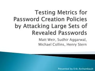 Testing Metrics for Password Creation Policies by Attacking Large Sets of Revealed Passwords