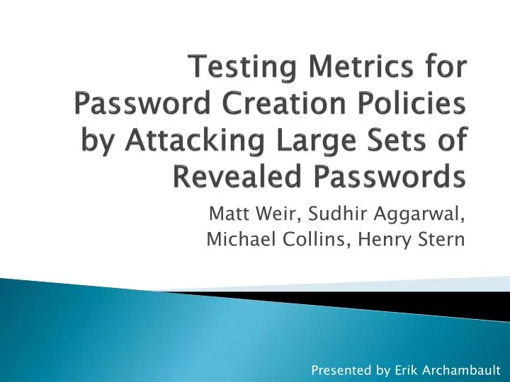 testing metrics for password creation policies by attacking large sets of revealed passwords