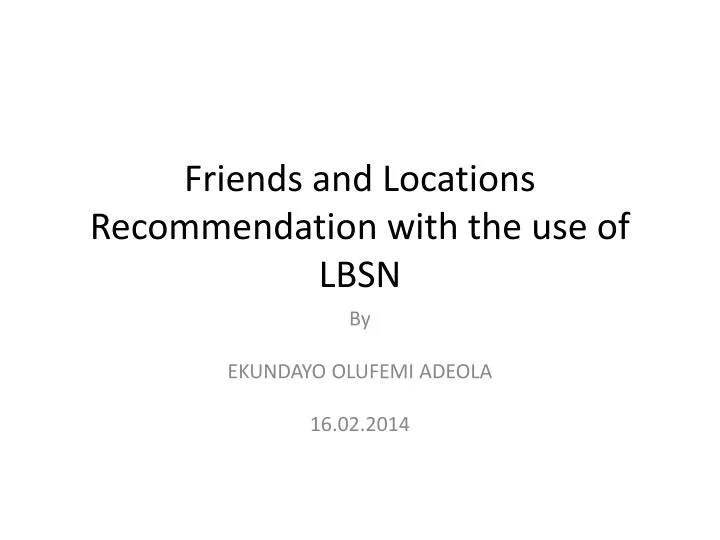 friends and locations recommendation with the use of lbsn