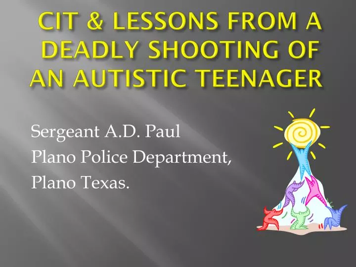cit lessons from a deadly shooting of an autistic teenager