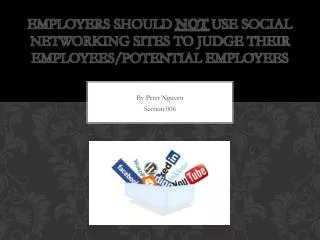 Employers should NOT use social networking sites to judge their employees/potential employees