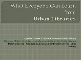 What Everyone Can Learn from Urban Libraries