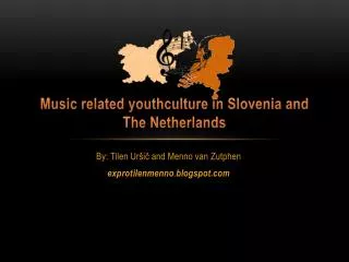 Music related youthculture in Slovenia and The Netherlands