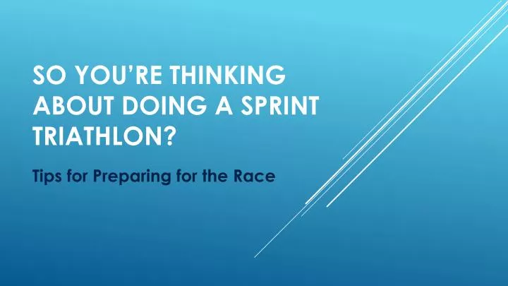 so you re thinking about doing a sprint triathlon